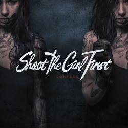 Shoot The Girl First : I Confess